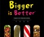 Bigger is Better