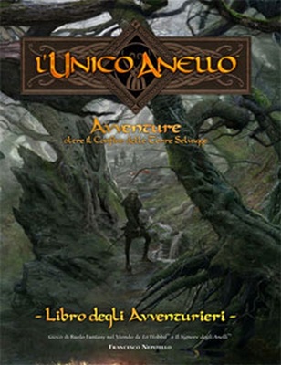 L'Unico Anello: Manuale Base Avventure oltre il Confine delle Terre Selvagge